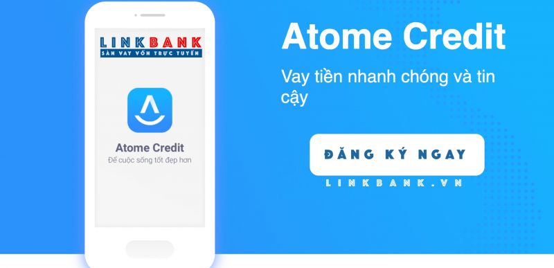 Bí quyết Vay tiền nhanh ATOME, Đăng ký Online, nhận tiền NGAY